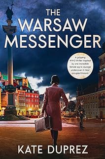 The Warsaw Messenger: A Historical WW2 Spy Thriller inspired by true events in Nazi occupied Poland