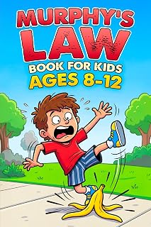 Murphy Law Book for Kids Ages 8-12: Funny Everyday Disasters Explained by Science — Why Everything Goes Wrong, What’s Really Happening, and How to Outsmart It