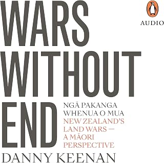 Wars Without End: New Zealand’s Land Wars – A Maori Perspective