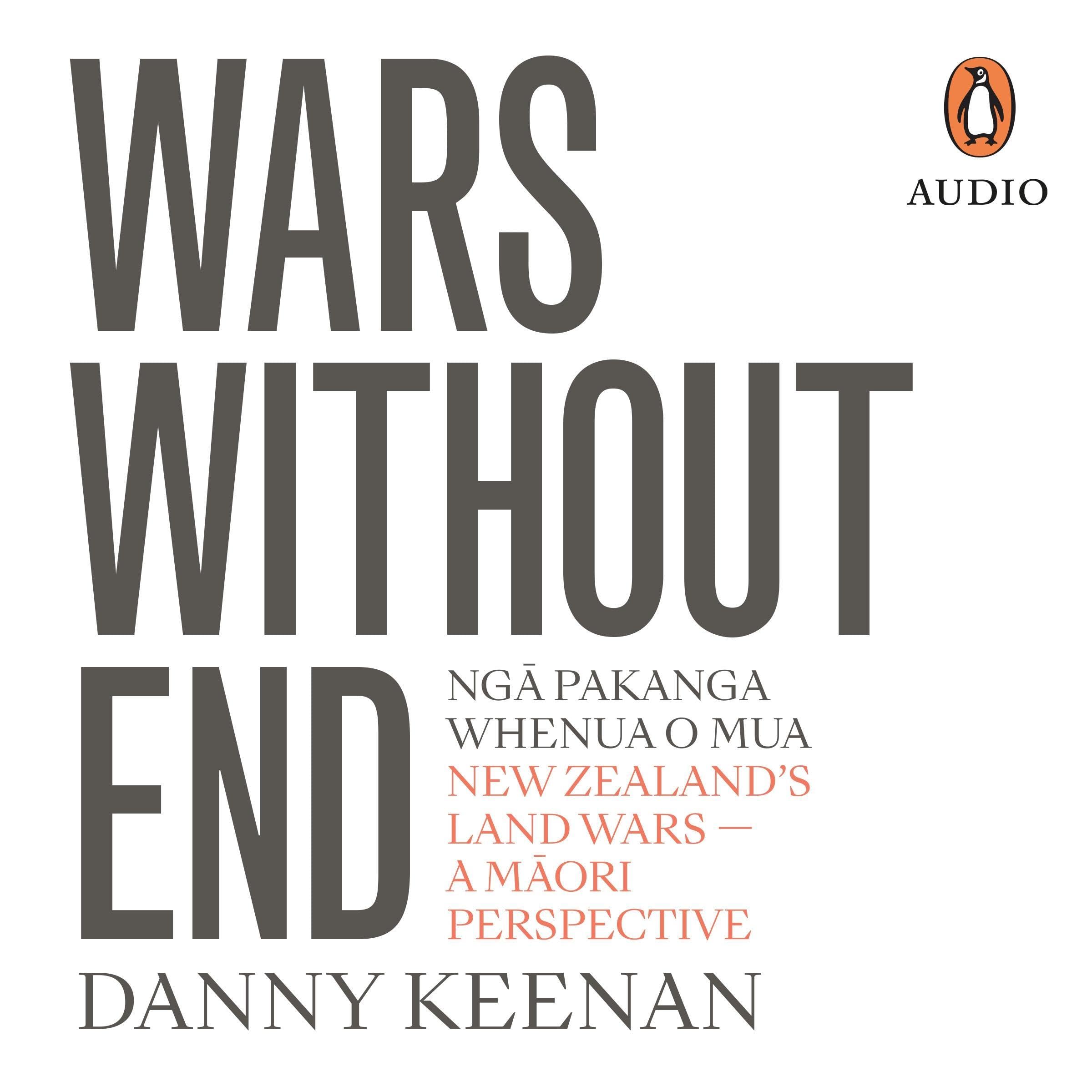 Wars Without End: New Zealand’s Land Wars – A Maori Perspective