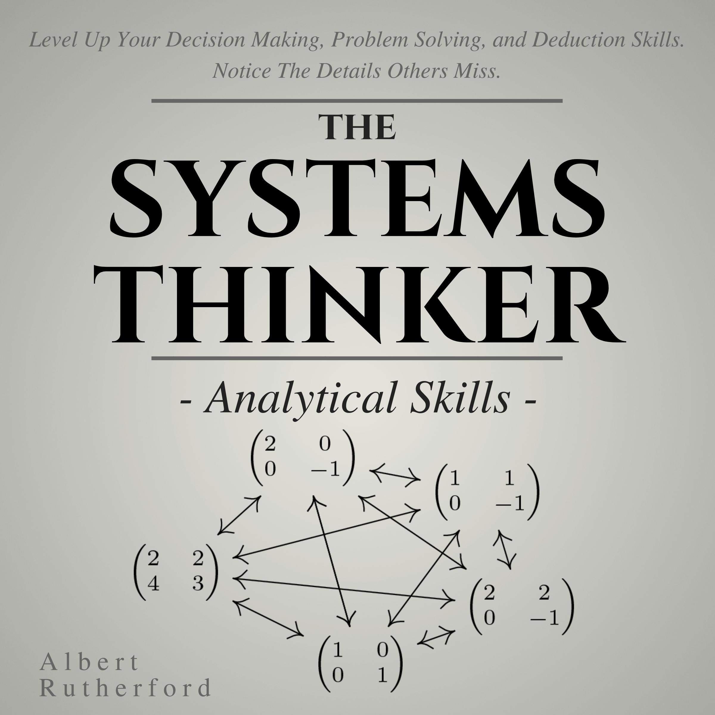 The Systems Thinker: Analytical Skills: Level Up Your Decision Making, Problem S
