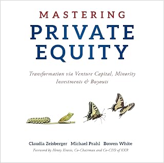 Mastering Private Equity: Transformation via Venture Capital, Minority Investments and Buyouts
