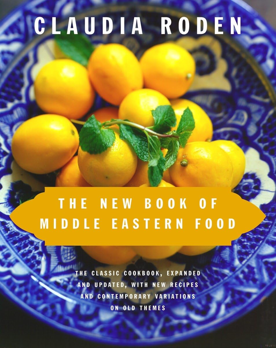 The New Book of Middle Eastern Food: The Classic Cookbook, Expanded and Updated,