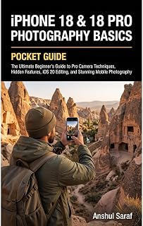 iPhone 18 & 18 Pro Photography Basics: The Ultimate Beginner's Guide to Pro Camera Techniques, Hidden Features, iOS 20 Editing, and Stunning Mobile Photography