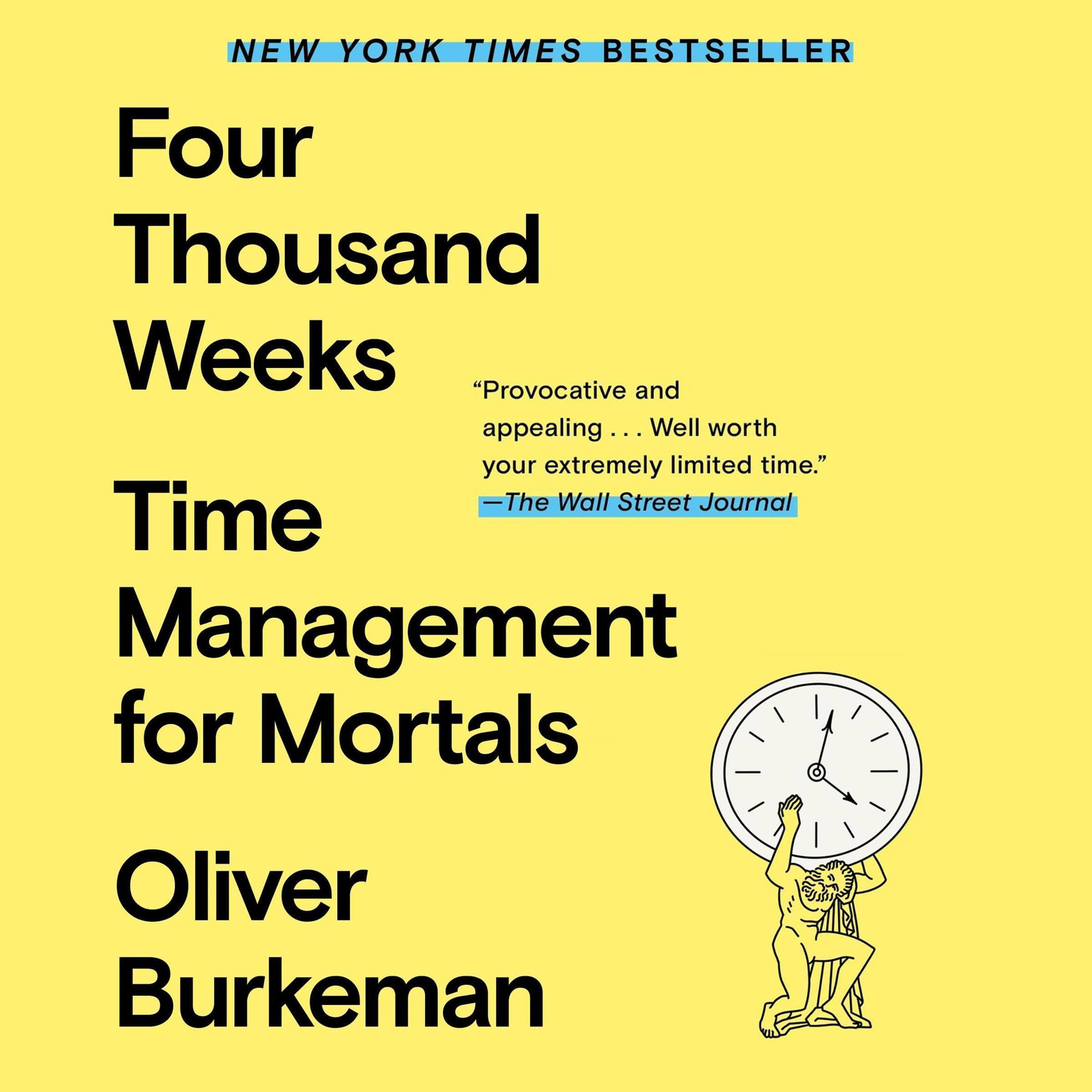 Four Thousand Weeks: Time Management for Mortals
