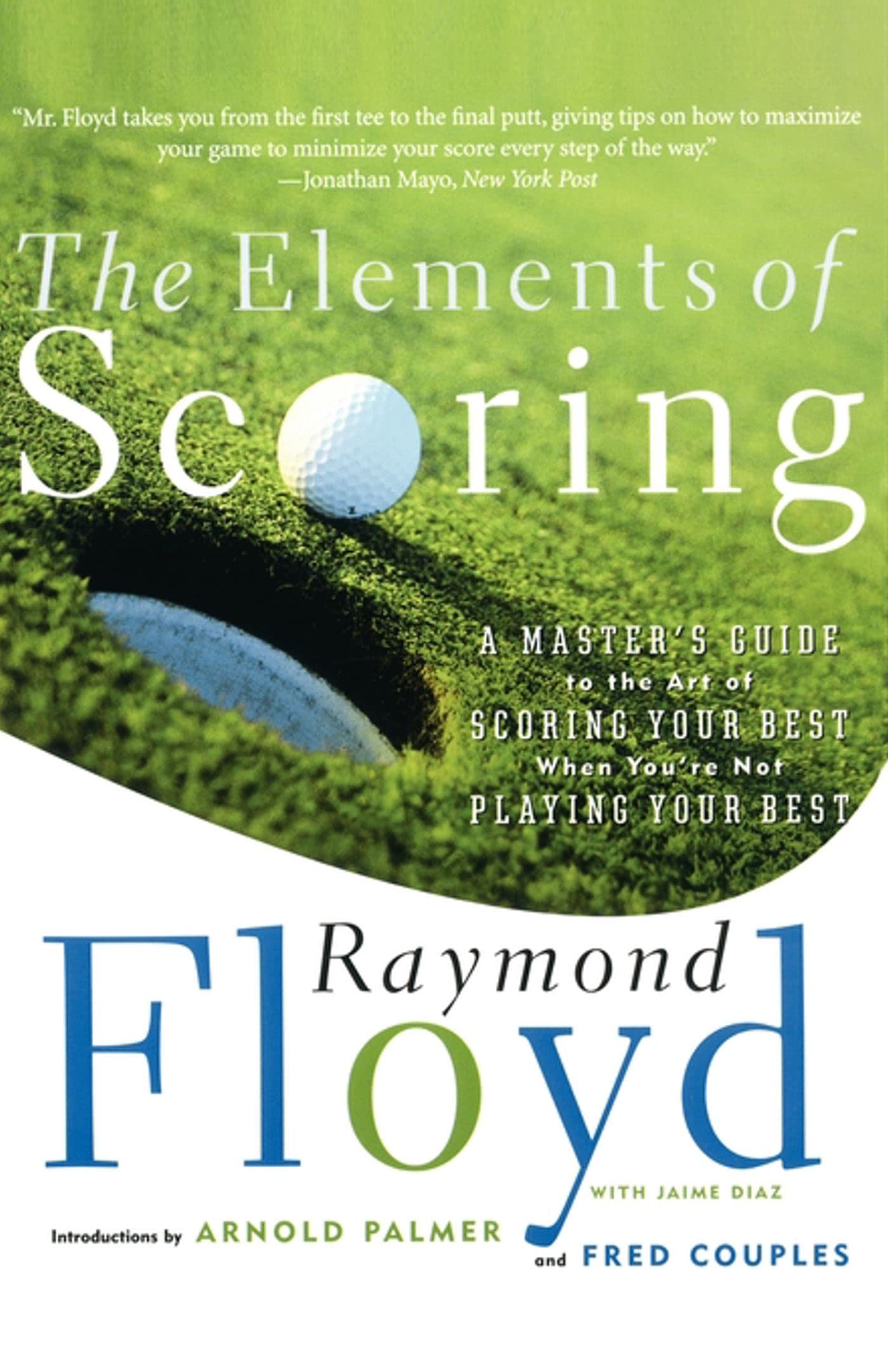 The Elements of Scoring: A Master's Guide to the Art of Scoring Your Best When Y