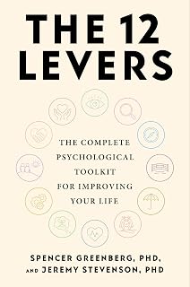 The 12 Levers: The Complete Psychological Toolkit For Improving Your Life