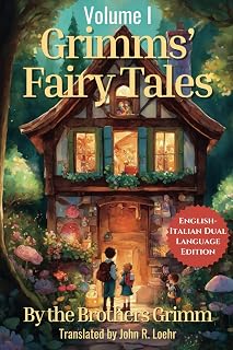 Grimms' Fairytales: English - Italian Dual Language Edition: Volume I