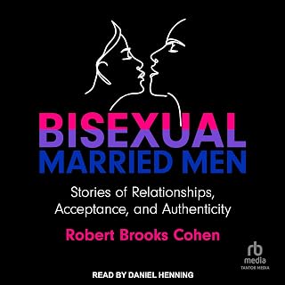 Bisexual Married Men: Stories of Relationships, Acceptance, and Authenticity