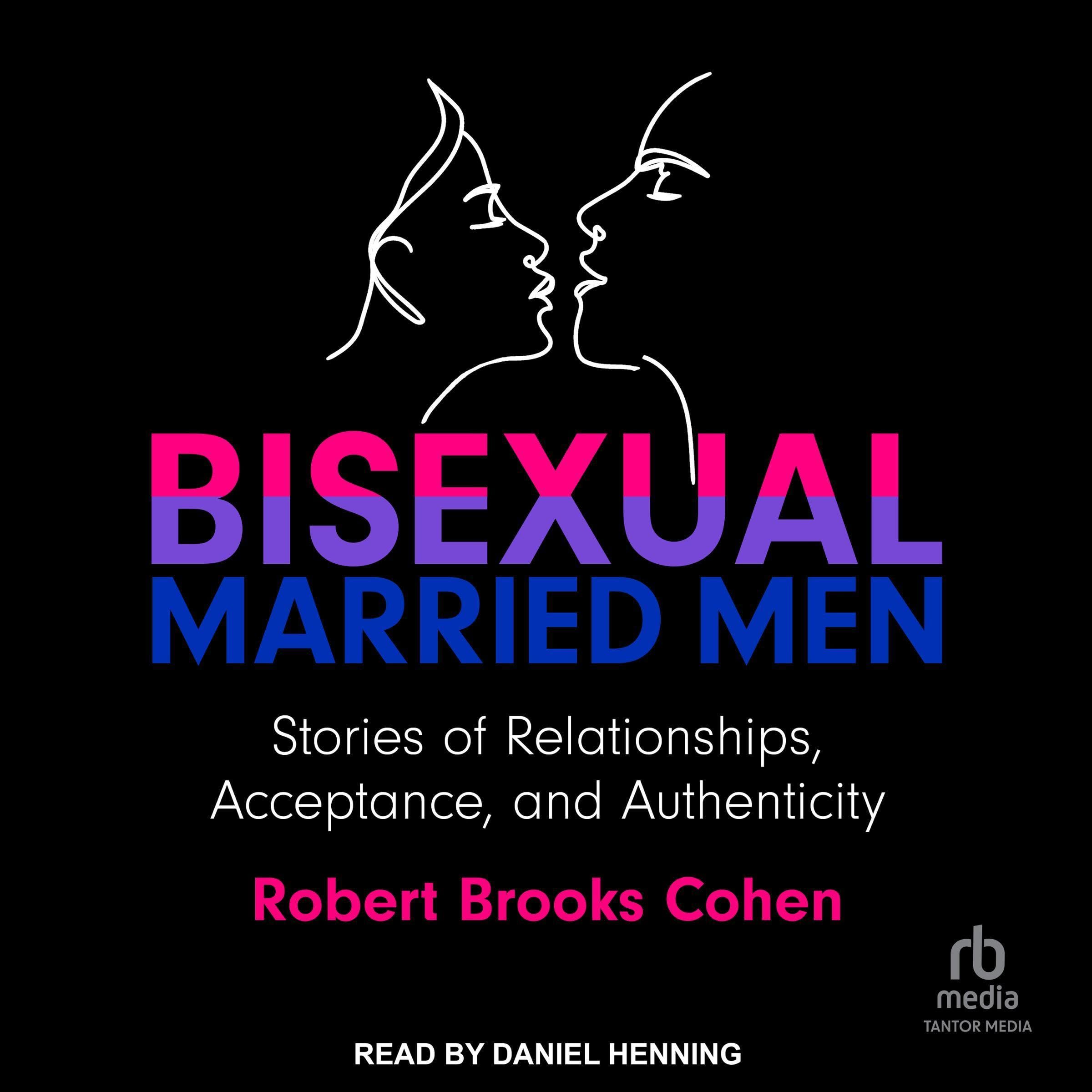 Bisexual Married Men: Stories of Relationships, Acceptance, and Authenticity