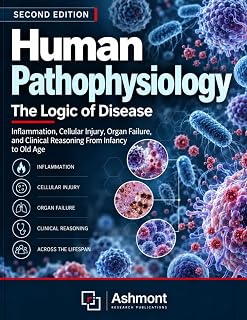 Human Pathophysiology: The Logic of Disease: Inflammation, Cellular Injury, Organ Failure, and Clinical Reasoning From Infancy to Old Age
