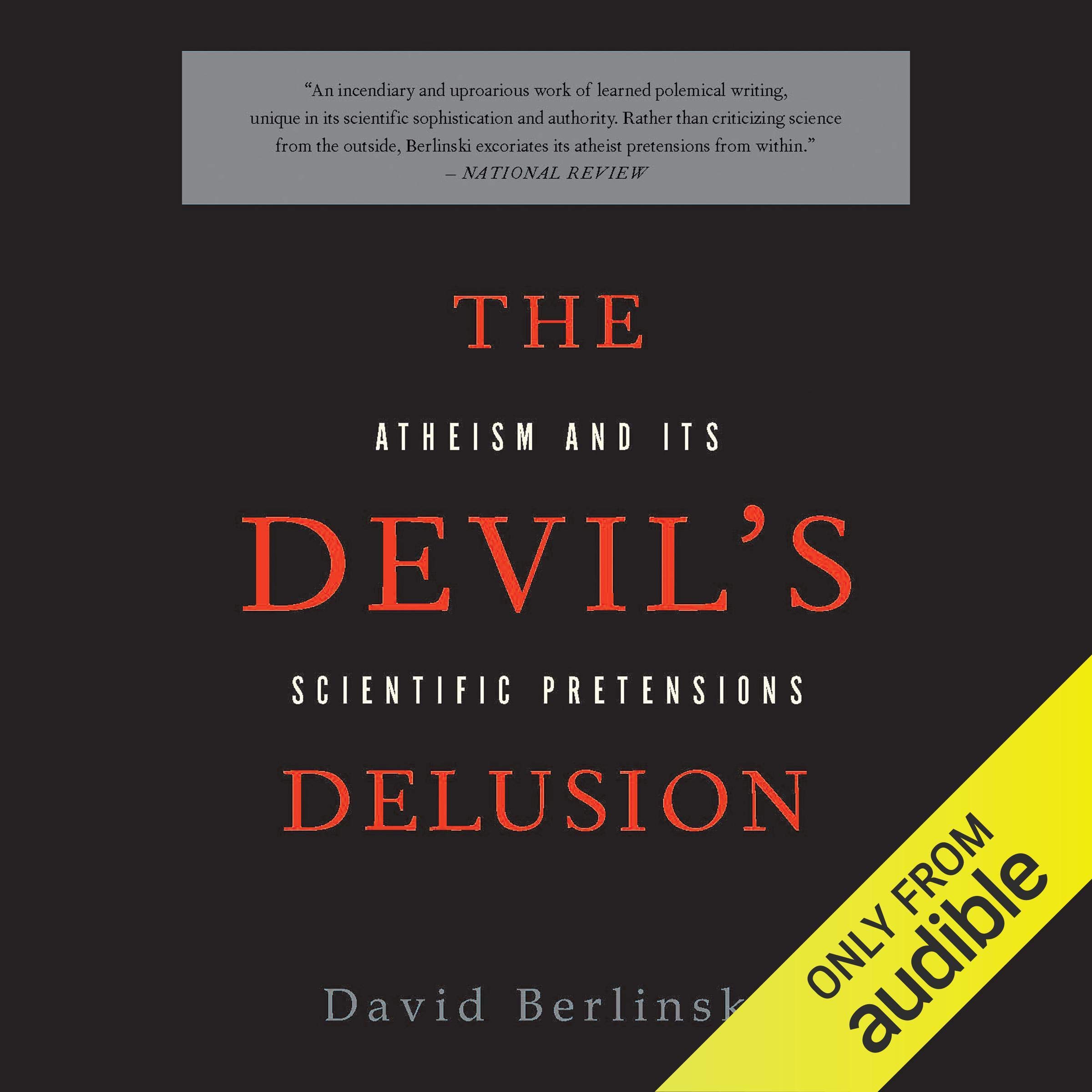 The Devil's Delusion: Atheism and its Scientific Pretensions