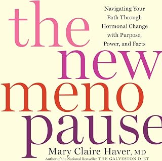 The New Menopause: Navigating Your Path Through Hormonal Change with Purpose, Power, and Facts