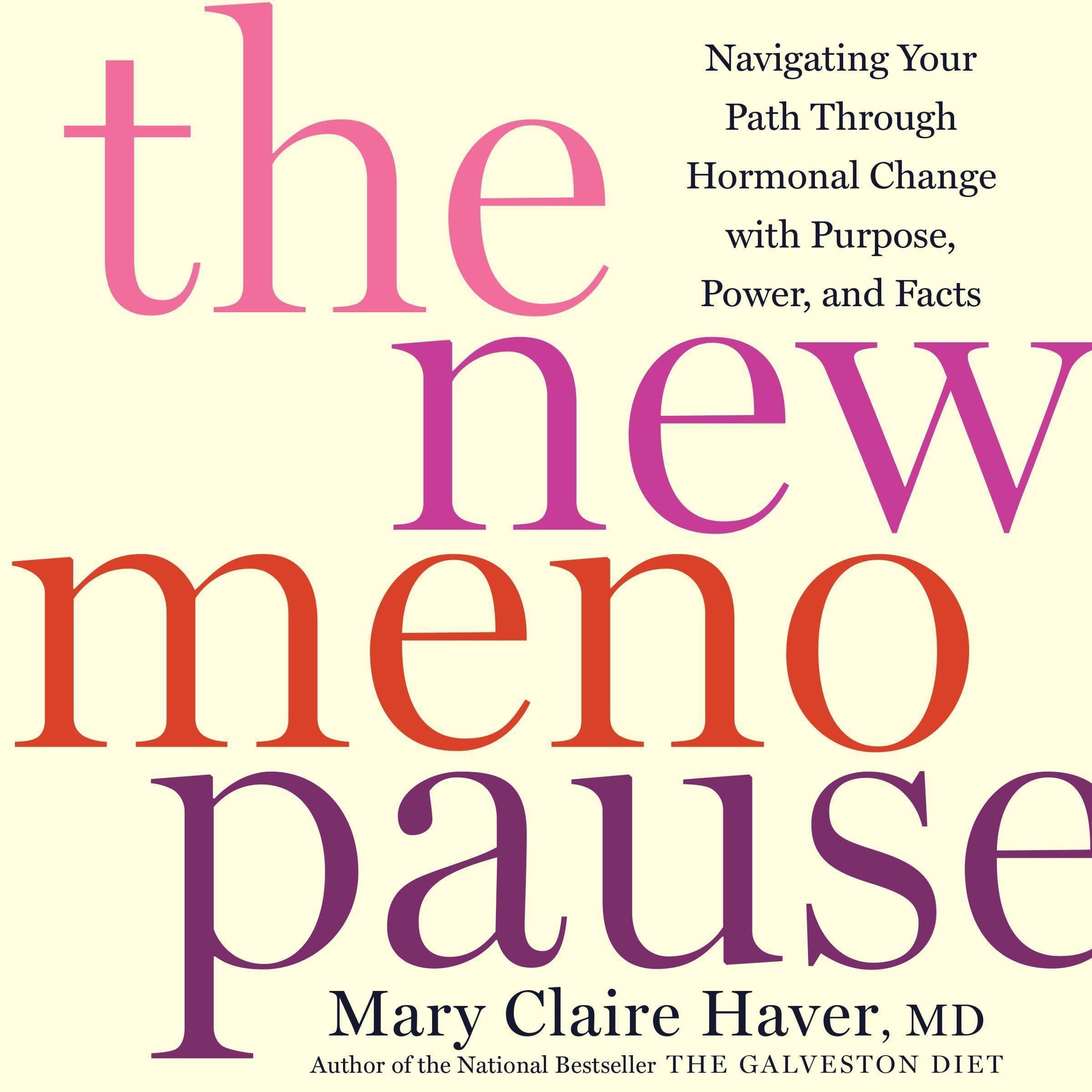 The New Menopause: Navigating Your Path Through Hormonal Change with Purpose, Po