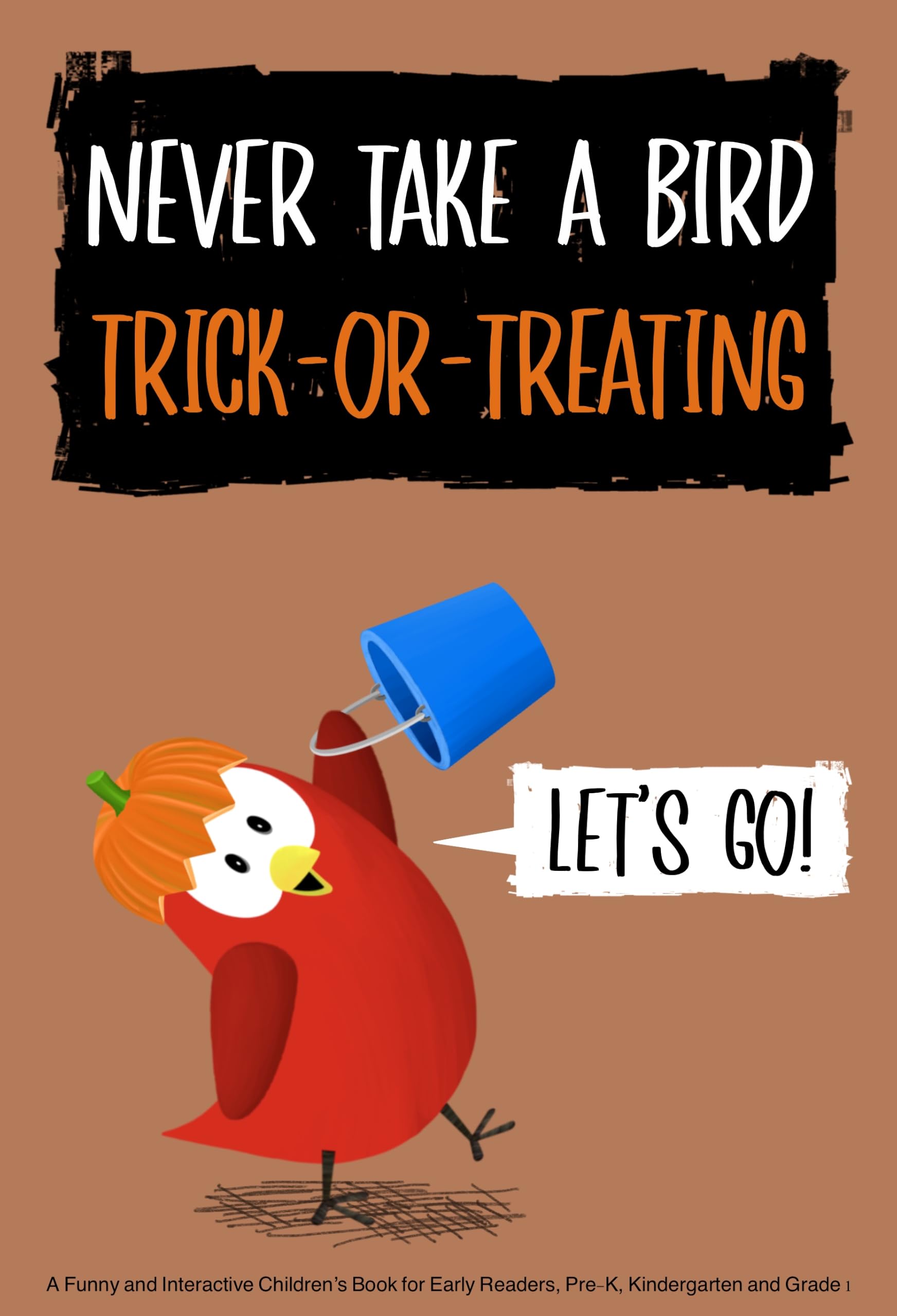 Never Take a Bird Trick-Or-Treating: A Funny and Interactive Children’s Book for