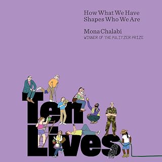 Ten Lives: How What We Have Shapes Who We Are