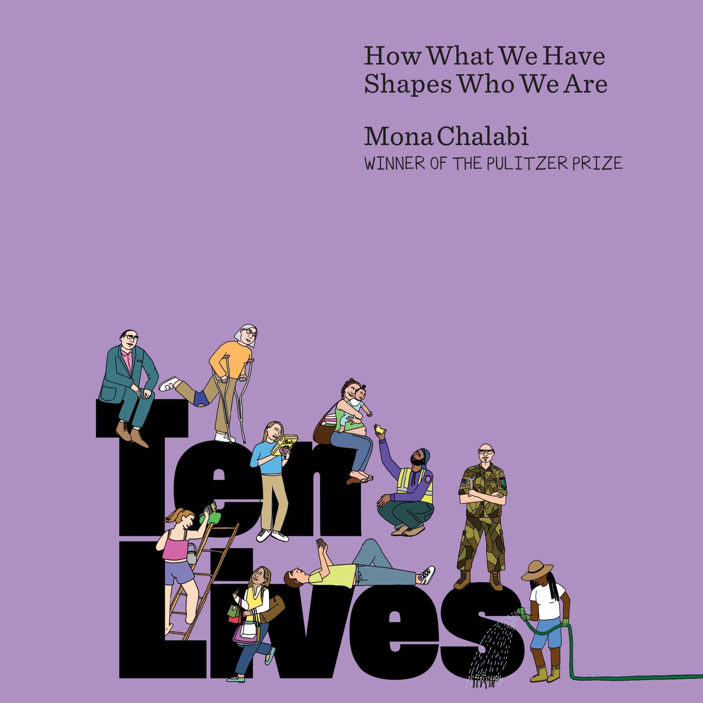 Ten Lives: How What We Have Shapes Who We Are