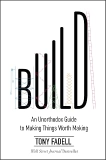 Build: An Unorthodox Guide to Making Things Worth Making – An NYT Bestselling Entrepreneurship and Product Design Manual