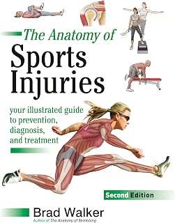 The Anatomy of Sports Injuries, Second Edition: Your Illustrated Guide to Prevention, Diagnosis, and Treatment