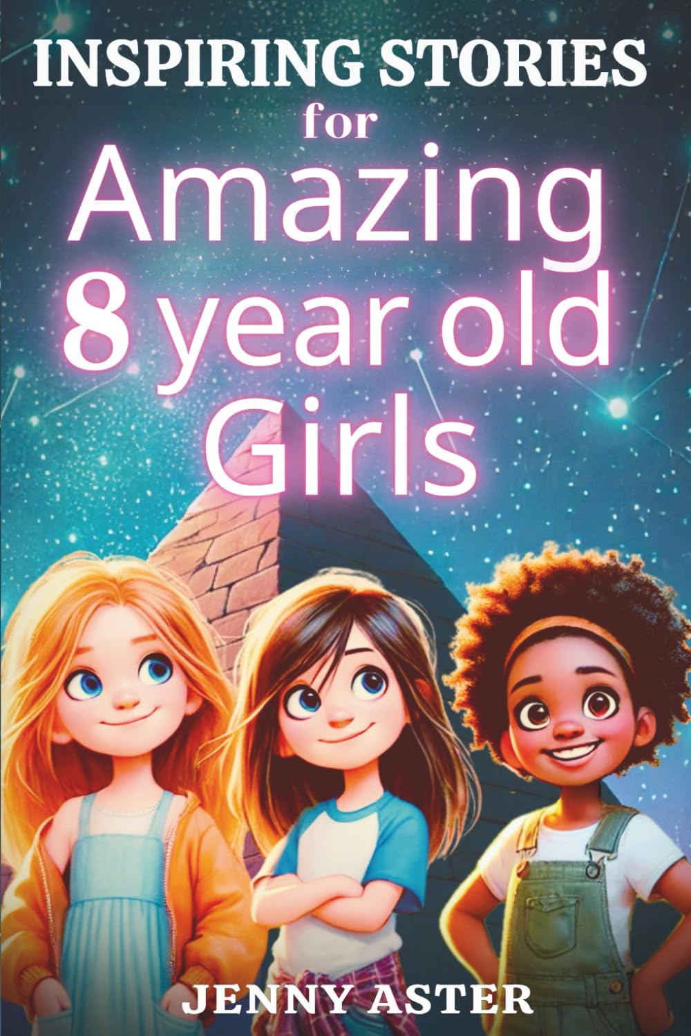 Inspiring Stories for Amazing 8-Year-Old Girls: Motivational Book about Courage,