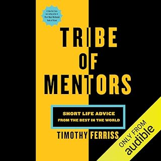 Tribe of Mentors: Short Life Advice from the Best in the World