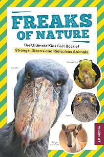 Freaks of Nature: The Ultimate Kids Fact Book of Strange, Bizarre and Ridiculous Animals