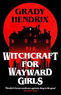 Witchcraft for Wayward Girls: The disturbing, darkly fun occult horror from the Sunday Times bestseller