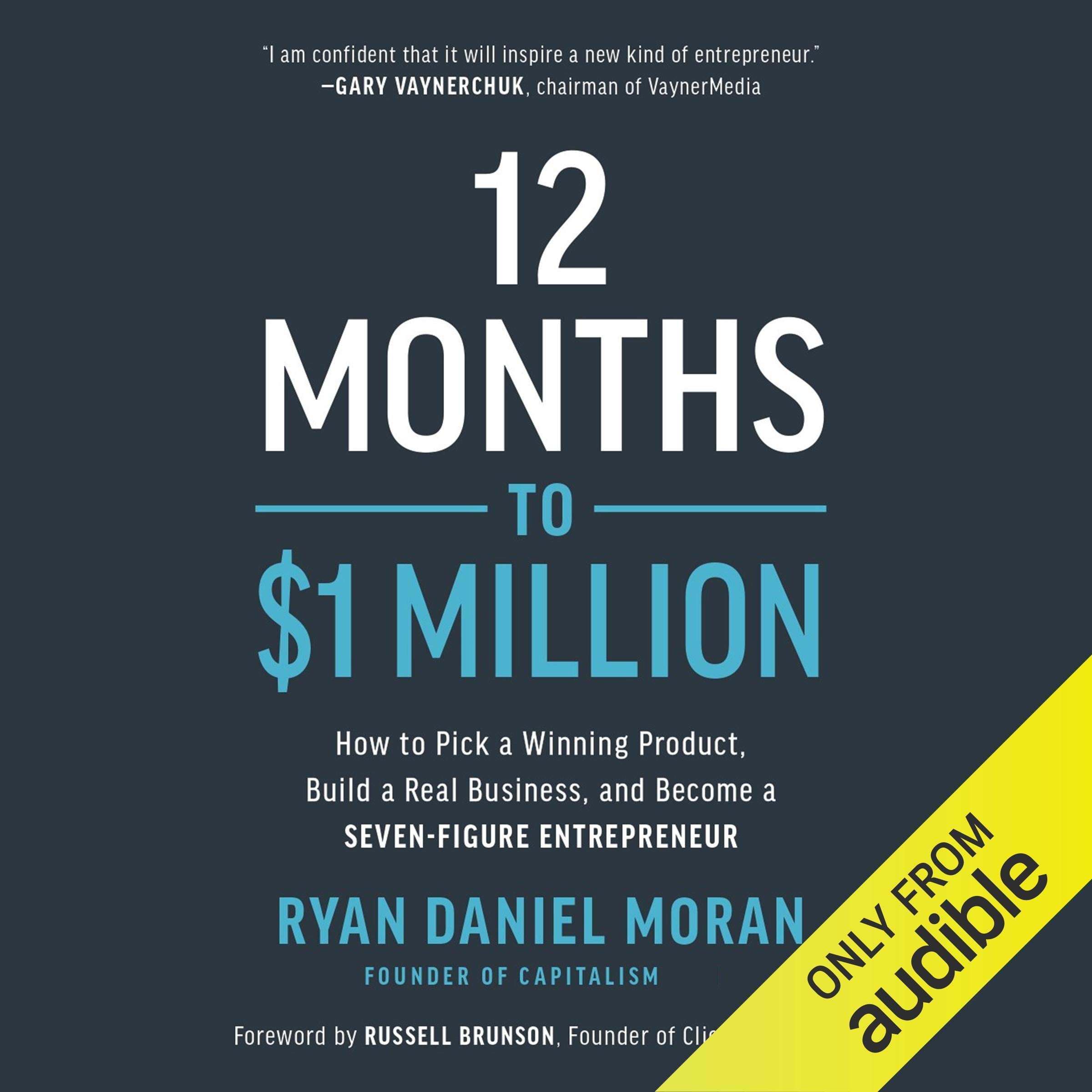 12 Months to $1 Million: How to Pick a Winning Product, Build a Real Business, a