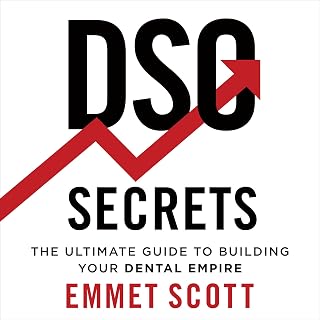 DSO Secrets: The Ultimate Guide to Building Your Dental Empire