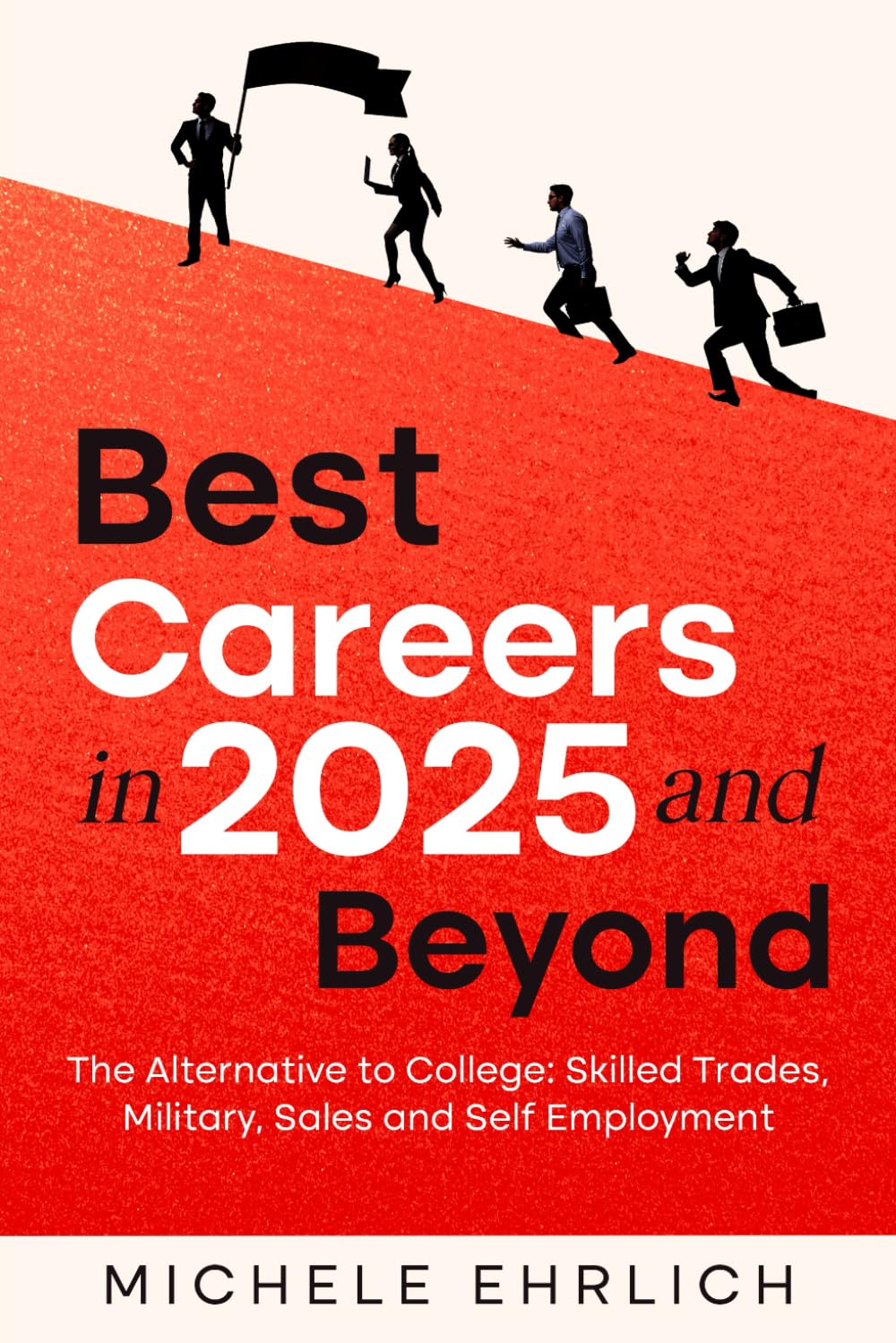 Best Careers in 2025 and Beyond: The Alternative to College: Skilled Trades, Mil