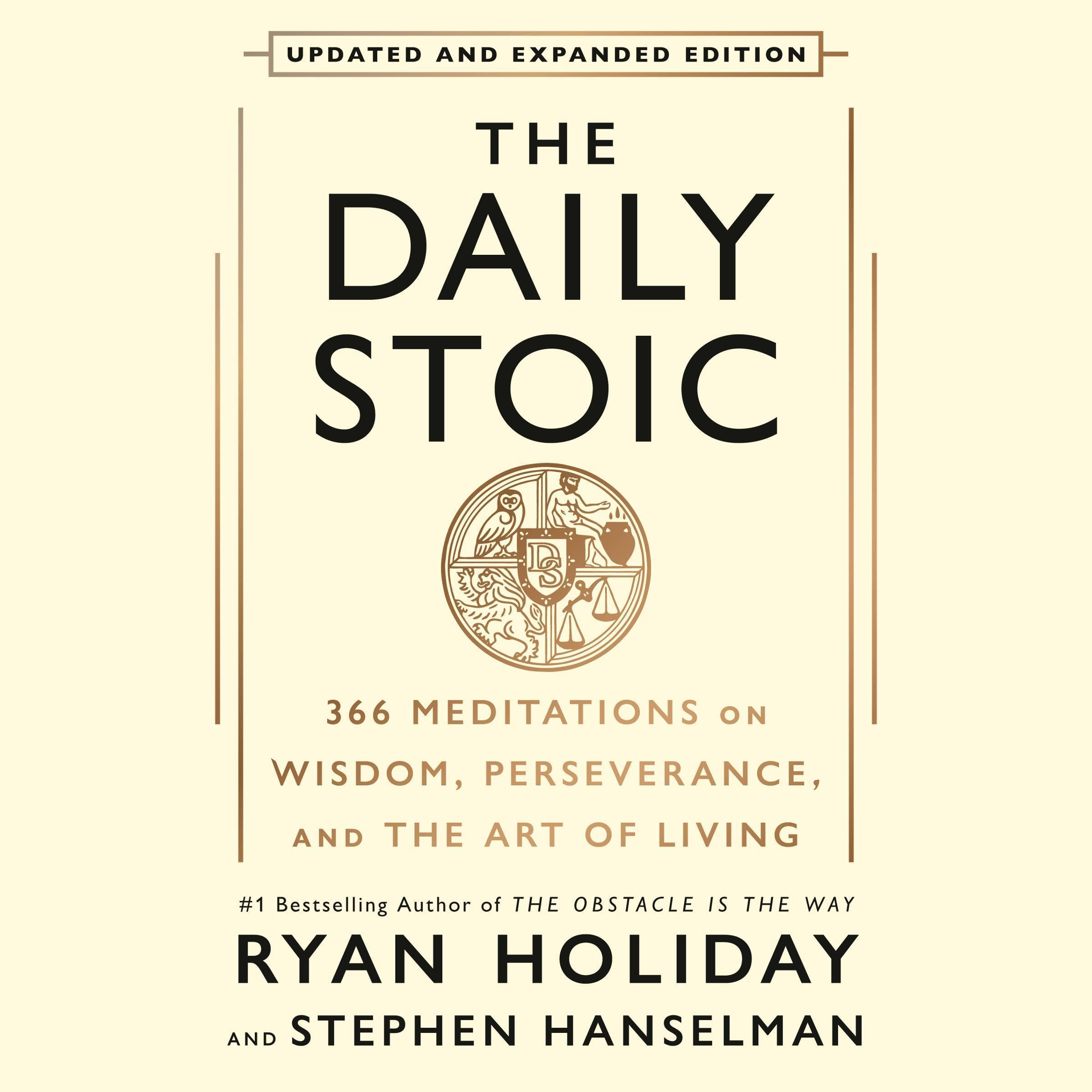 The Daily Stoic 10th Anniversary Edition: 366 Meditations on Wisdom, Perseveranc
