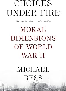 Choices Under Fire: Moral Dimensions of World War II (Vintage)
