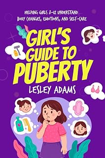 Girl’s Guide to Puberty: Helping Girls 8–12 Understand Body Changes, Emotions, and Self-Care
