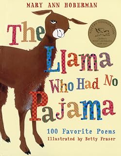 The Llama Who Had No Pajama: 100 Favorite Poems