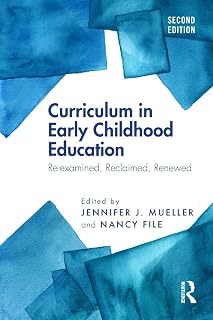 Curriculum in Early Childhood Education: Re-examined, Reclaimed, Renewed