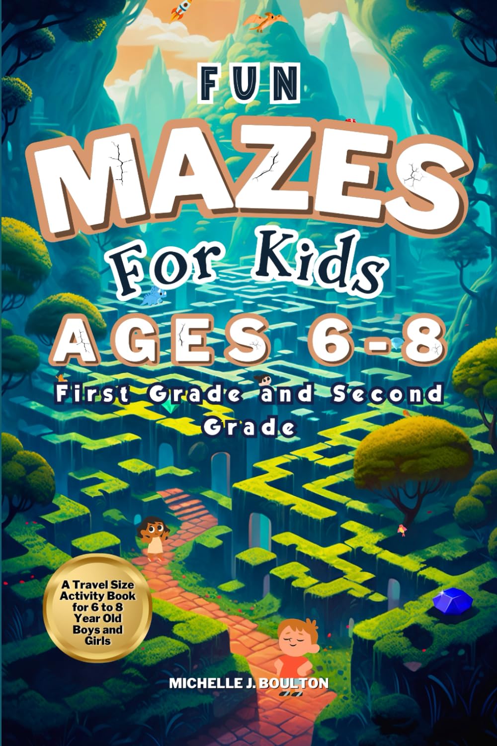 Fun Mazes for Kids Ages 6-8 (First Grade and Second Grade). A Travel Size Activi
