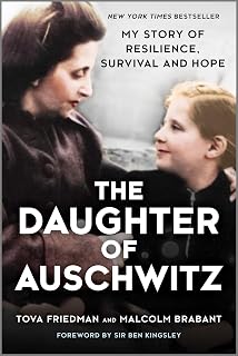 The Daughter of Auschwitz: My Story of Resilience, Survival and Hope – A NYT Bestseller Biography of the Holocaust and World War 2