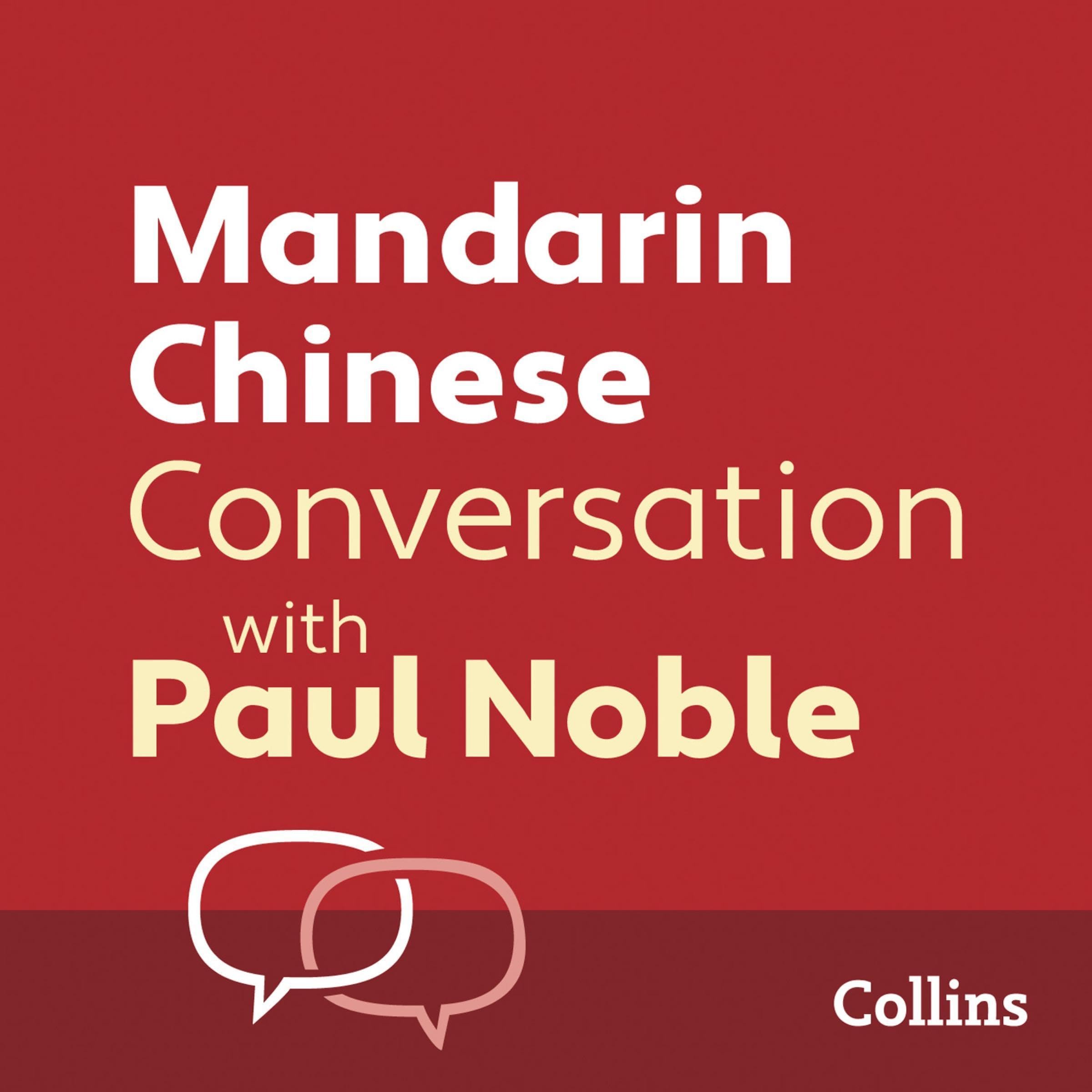 Mandarin Chinese Conversation with Paul Noble: Learn to speak everyday Mandarin 