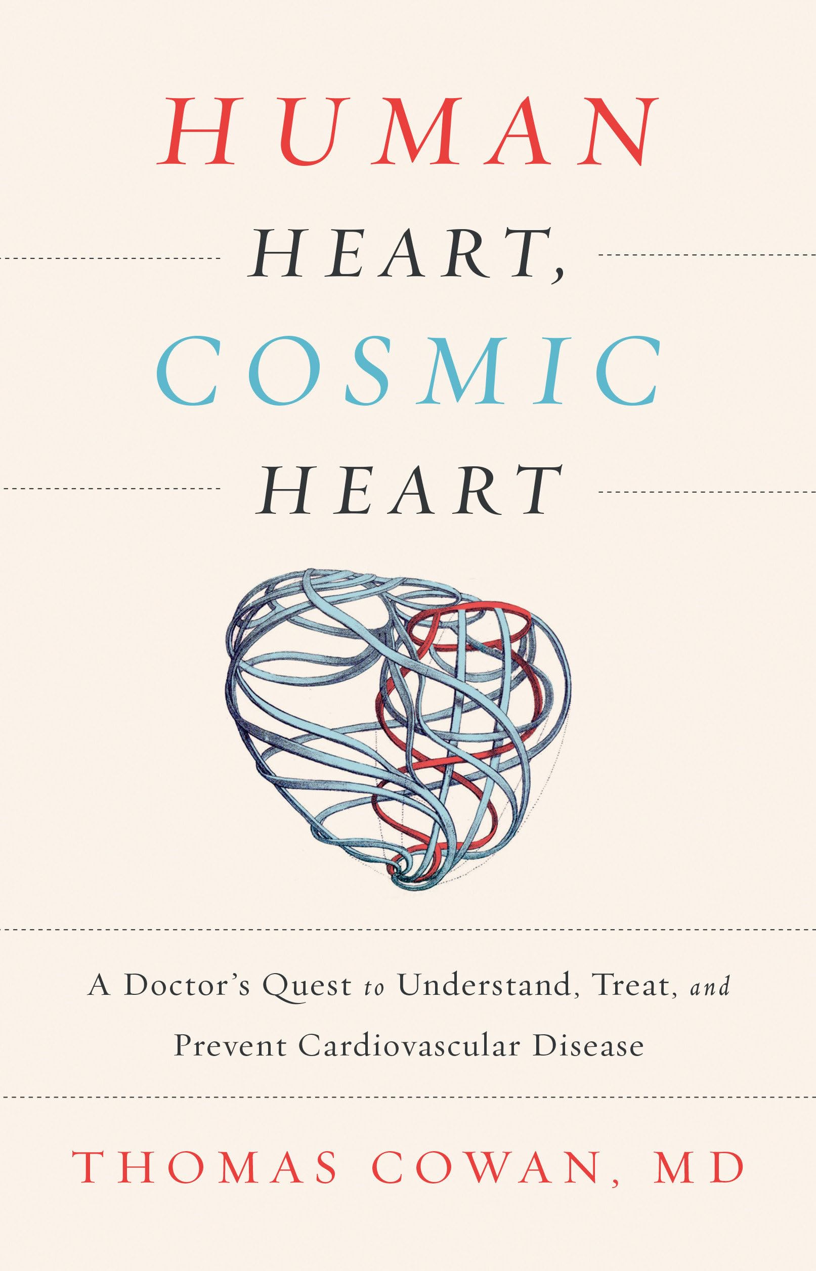Human Heart, Cosmic Heart: A Doctor's Quest to Understand, Treat, and Prevent Ca