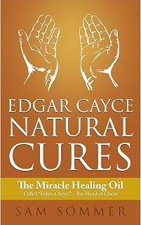 Edgar Cayce Natural Cures: The Miracle Healing Oil Called "Palma Christi" - The Hand of Christ