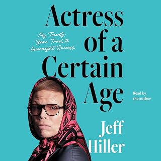 Actress of a Certain Age: My Twenty-Year Trail to Overnight Success
