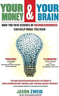 Your Money and Your Brain: How the New Science of Neuroeconomics Can Help Make You Rich (A Personal Finance Guide)