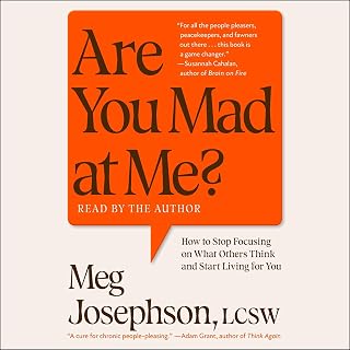 Are You Mad at Me?: How to Stop Focusing on What Others Think and Start Living for You