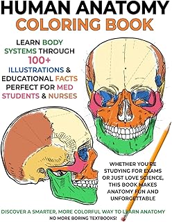 Human Anatomy Coloring Book: Learn Body Systems Through 100+ Illustrations & Educational Facts – Perfect for Med Students & Nurses