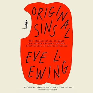 Original Sins: The (Mis)education of Black and Native Children and the Construction of AmericanRacism