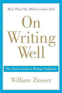 On Writing Well: The Essential Guide to Mastering Nonfiction Writing and Effective Communication