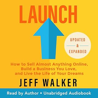 Launch: How to Sell Almost Anything Online, Build a Business You Love, and Live the Life of Your Dreams