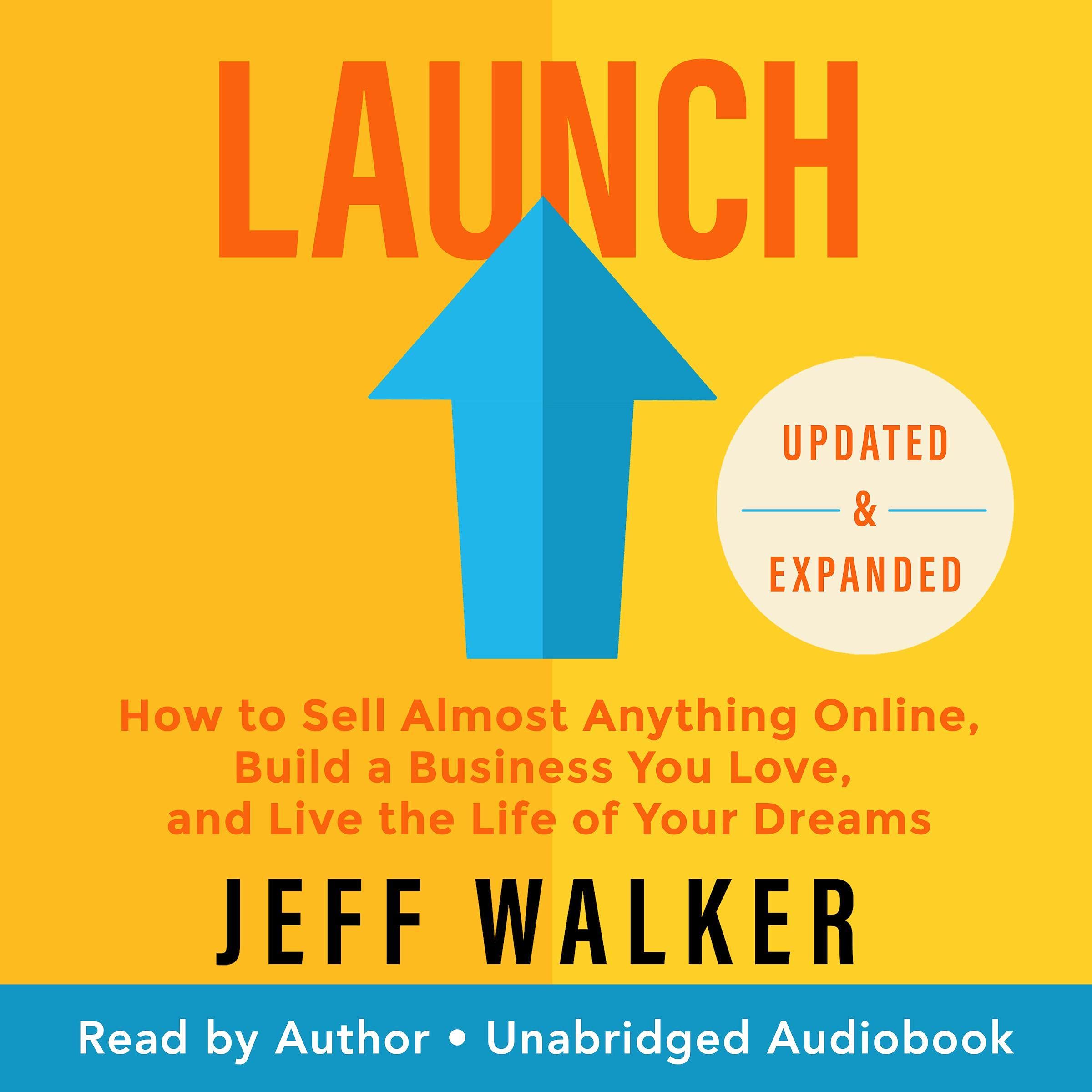 Launch: How to Sell Almost Anything Online, Build a Business You Love, and Live 