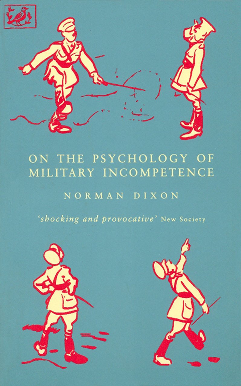 On The Psychology Of Military Incompetence (Pimlico)