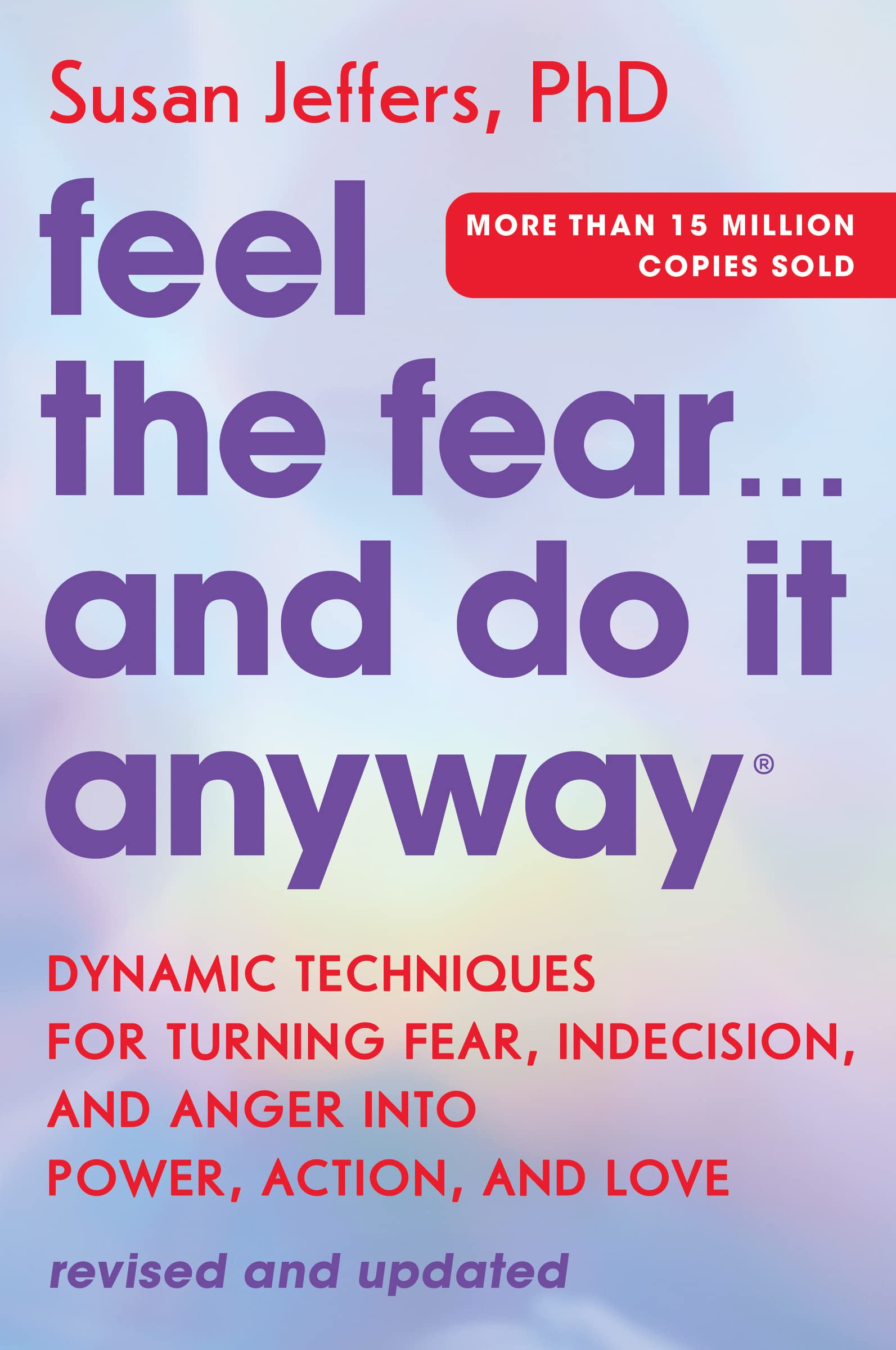 Feel the Fear… and Do It Anyway: Dynamic Techniques for Turning Fear, Indecision